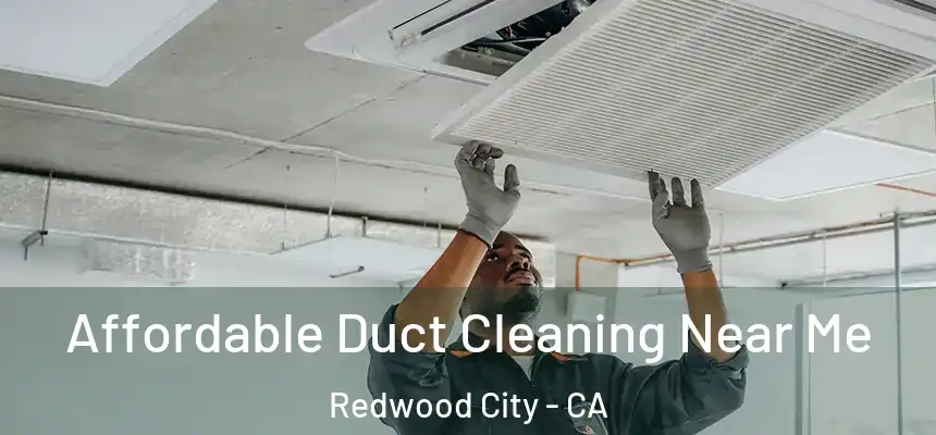 Affordable Duct Cleaning Near Me Redwood City - CA