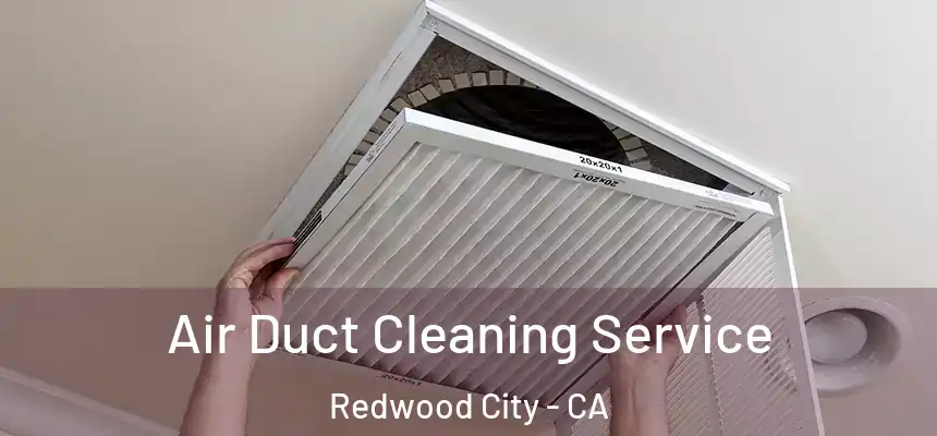 Air Duct Cleaning Service Redwood City - CA