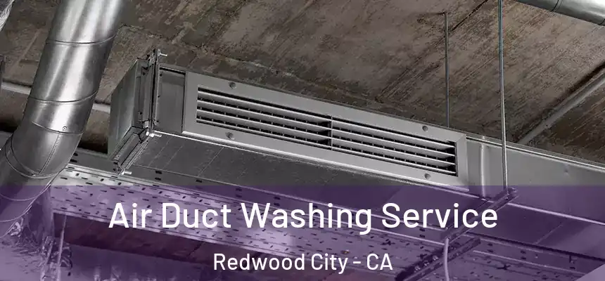 Air Duct Washing Service Redwood City - CA