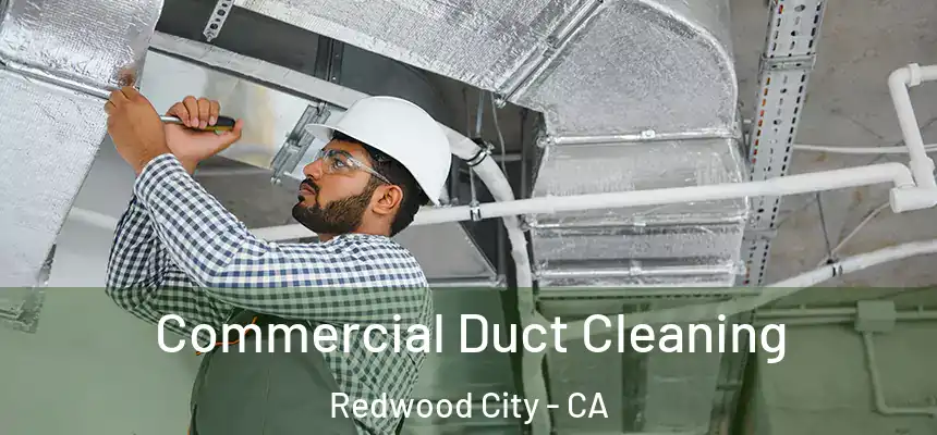 Commercial Duct Cleaning Redwood City - CA