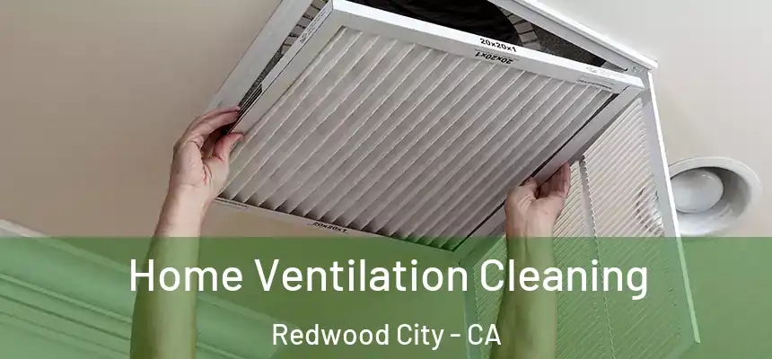 Home Ventilation Cleaning Redwood City - CA