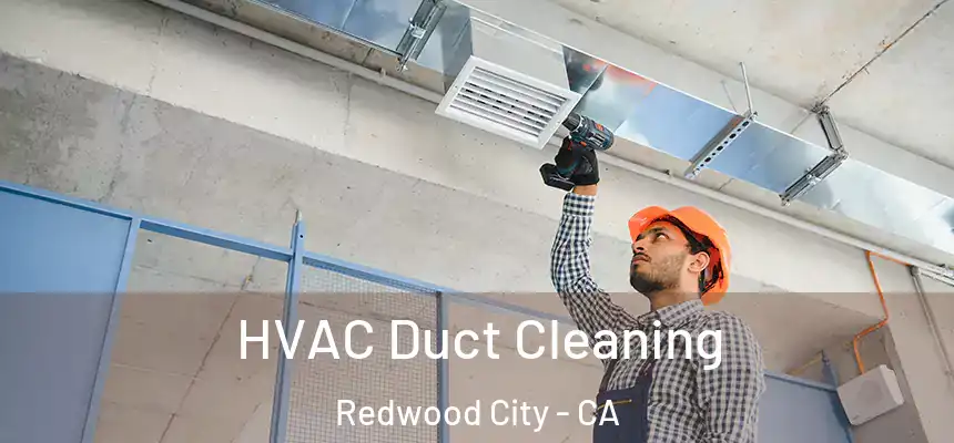 HVAC Duct Cleaning Redwood City - CA