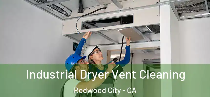 Industrial Dryer Vent Cleaning Redwood City - CA