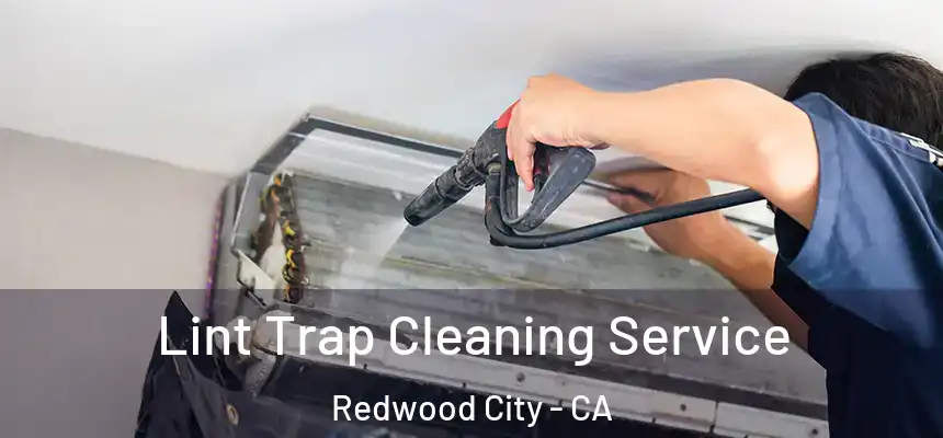 Lint Trap Cleaning Service Redwood City - CA