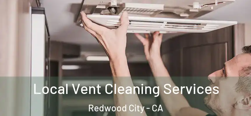 Local Vent Cleaning Services Redwood City - CA