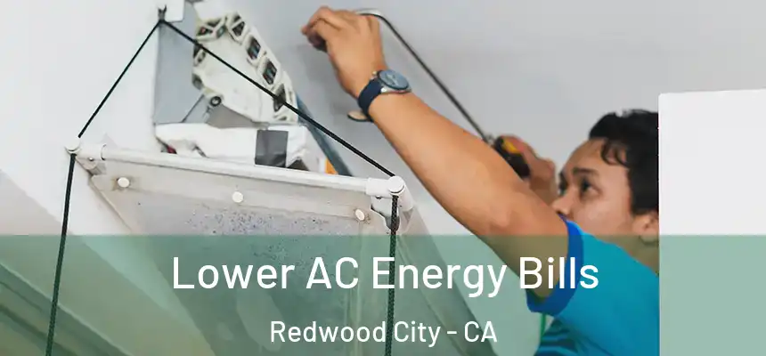 Lower AC Energy Bills Redwood City - CA