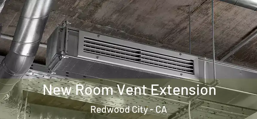 New Room Vent Extension Redwood City - CA