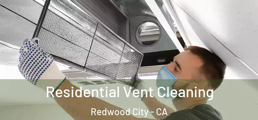 Residential Vent Cleaning Redwood City - CA
