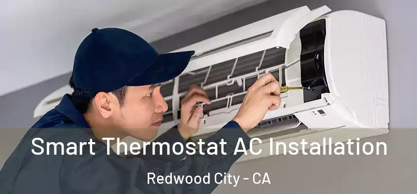  Smart Thermostat AC Installation Redwood City - CA