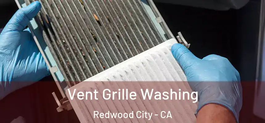 Vent Grille Washing Redwood City - CA